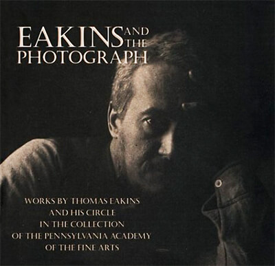 Eakins and the Photograph