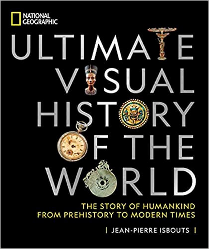 Ultimate Visual History of the World: The Story of Humankind From Prehistory to Modern Times