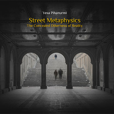 Vesa Pihanurmi: Street Metaphysics