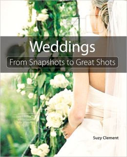 Wedding Photography: From Snapshots to Great Shots