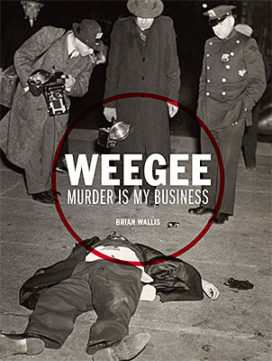 Weegee: Murder is My Business