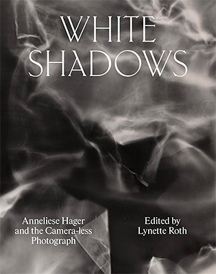 White Shadows: Anneliese Hager and the Camera-less Photograph