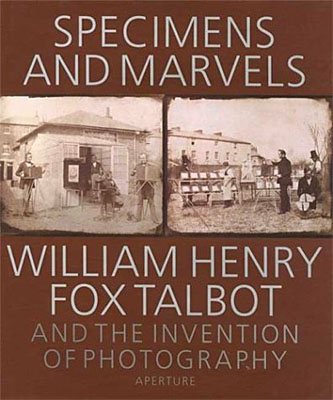 William Henry Fox Talbot: Specimens and Marvels