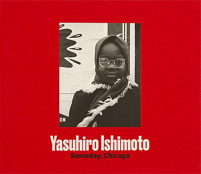 Yasuhiro Ishimoto: Someday, Chicago