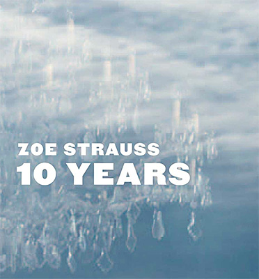 Zoe Strauss: 10 Years