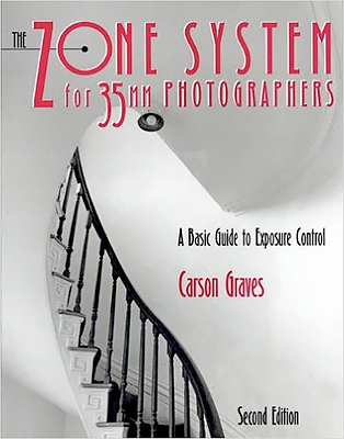 The Zone System for 35MM Photographers: A Basic Guide to Exposure Control